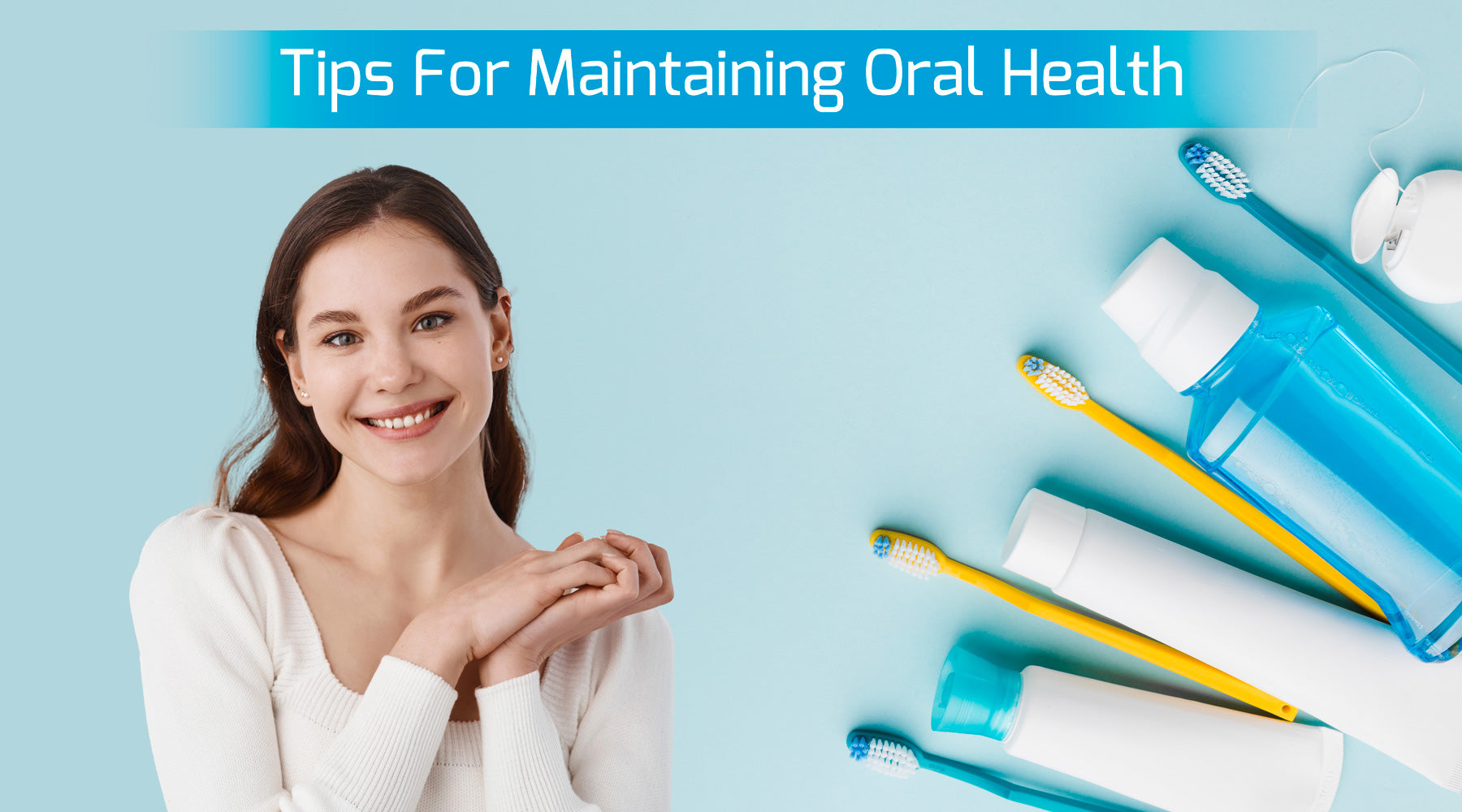 Tips For Maintaining Oral Health